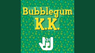 KK Bubblegum [upl. by Adihahs]