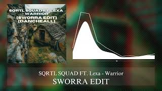 SQRTL SQUAD FT Lexa  Warrior SWORRA EDIT DANCEHALL [upl. by Angelo]