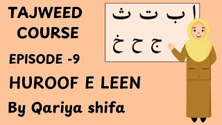 TAJWEED COURSE EPISODE 9 HUROOF E LEEN By Qariya shifa [upl. by Ateval237]