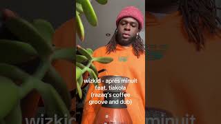 wizkid feat tiakola  après minuit razaq’s coffee groove and dub afrogroove cafeteca lofi [upl. by Adaj]