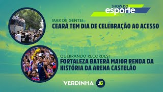 CEARÁ TEM DIA DE CELEBRAÇÃO AO ACESSO  FORTALEZA BATERÁ MAIOR RENDA DA HISTÓRIA DA ARENA CASTELÃO [upl. by Drucie]