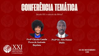 CONFERÊNCIA TEMÁTICA  Século XXI o século da África [upl. by Friedman]