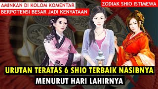 URUTAN TERATAS 6 SHIO TERBAIK NASIBNYA MENURUT HARI LAHIR [upl. by Chloette836]