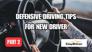 Defensive Driving Tips For New Drivers Part 2 [upl. by Brooking]