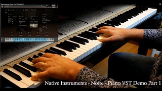 Native Instruments  NOIRE  Piano VST Demo  Part 1 [upl. by Bridwell650]