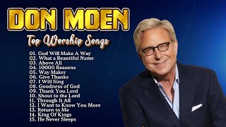 New 2024 Playlist Of Don Moen Songs Playlist 🙏Don Moen Praise Music 2024  Goodness Of God [upl. by Blackwell]