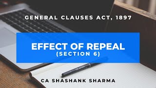 The General Clauses Act 1897  Effect of Repeal Sec 6 [upl. by Wiburg405]