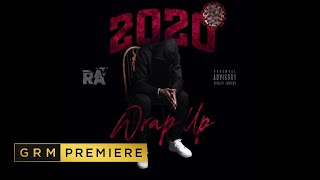 RA  Wrap Up 2020 Music Video  GRM Daily [upl. by Amleht]