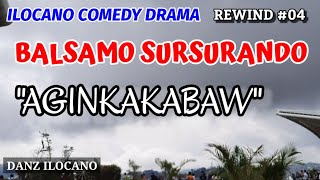 BALSAMO SURSURANDO  AGINKAKABAW  ILOCANO COMEDY DRAMA  REWIND 04 [upl. by Mina]