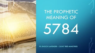 The Prophetic Meaning of 5784 Messianic insights into the Hebrew Calendar [upl. by Alleacim]