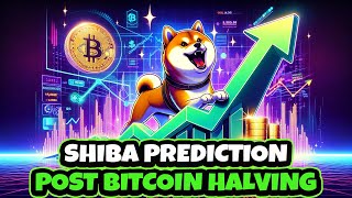 SHIBs Unstoppable Rally PostBitcoin Halving Boom amp 2030 Forecast  Future of Shiba Inu Revealed [upl. by Carlin]