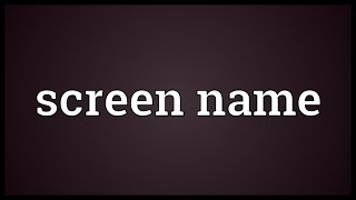 Screen name Meaning [upl. by Yetnruoc]