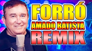 AMADO BATISTA NO FORRO REMIX SELEÇÃO SO AS TOPS [upl. by Airrotal]