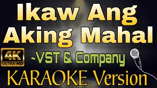 IKAW ANG AKING MAHAL by VST amp Company HD OPM KARAOKE Version [upl. by Annaiv]