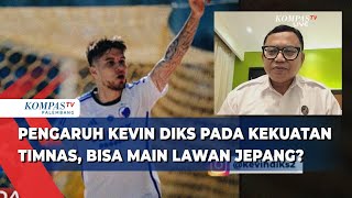 Bung Kus Analisis Pengaruh Masuknya Kevin Diks pada Kekuatan Timnas Bisa Gabung Lawan Jepang [upl. by Violet]