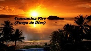 Christ For The Nations Consuming Fire Fuego de Dios  Lyrics [upl. by Welles21]