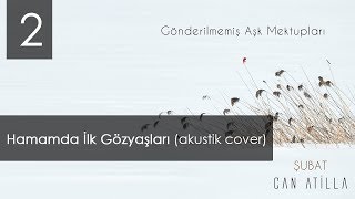 Can Atilla  Hamamda İlk Gözyaşları akustik cover [upl. by Priscilla127]