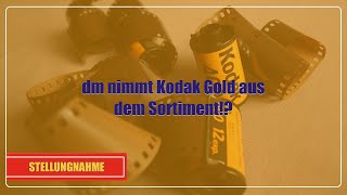 DM STELLUNGNAHME  Kodak Gold aus dem Sortiment genommen [upl. by Buckley]