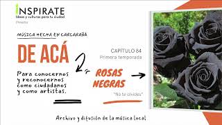 ROSAS NEGRAS ES DE ACÁ  Música hecha en Carcarañá  Temporada 1  Capítulo 84 [upl. by Eyoj493]