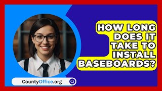 How Long Does It Take To Install Baseboards  CountyOfficeorg [upl. by Cassius]