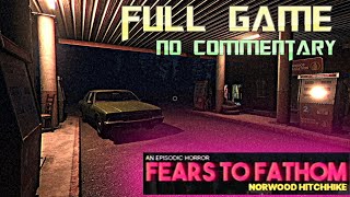 Fears to Fathom Norwood Hitchhike  Full Game Walkthrough  No Commentary [upl. by Milak373]