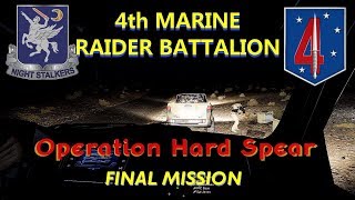 4th Marine Raider Battalion Operation Hard Spear quotFinal Missionquot Pt 1 [upl. by Africah126]