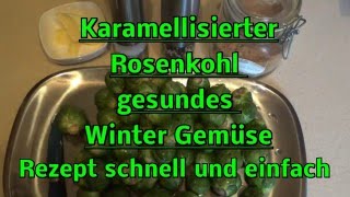 Karamellisierter Rosenkohl  Gesund  Kochen  Rezept  Winter Gemüse [upl. by Hoppe]