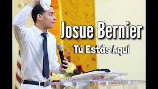 Josue Bernier  Tu Estas Aqui [upl. by Suhploda]