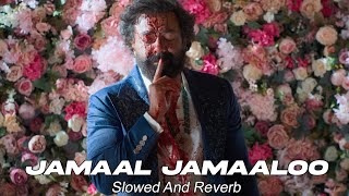 Jamal Jamaloo Slowed  Reverb  Animal  Bobby Deol Entry Song [upl. by Sharos128]