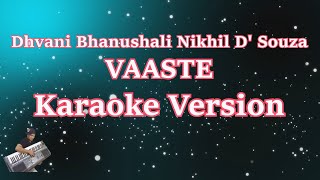 Vaaste Karaoke  Dhvani bhanushali  KARAOKE HD [upl. by Neumark]