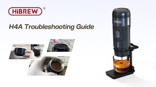 HiBREW  Troubleshooting Guide H4A Portable Coffee Machine [upl. by Hayikat]