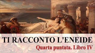 TI RACCONTO LENEIDE  Quarta puntata Libro IV [upl. by Eiramait305]