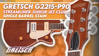 Gretsch G2215 P90 Streamliner Junior Jet Club Single Barrel Stain [upl. by Akaya]