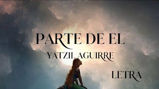 Yatzil Aguirre  Parte de Él Letra De “La Sirenitaquot Latin Spanish [upl. by Erimahs]