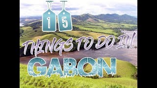 Top 15 Things To Do In Gabon [upl. by Ardene]