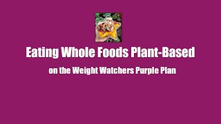 Eating WFPB on The Weight Watchers Purple Plan WFPB [upl. by Bessy348]