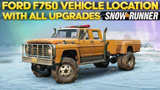 SnowRunner Ford F750 Location With All Upgrades Everything You Need [upl. by Anwahs711]