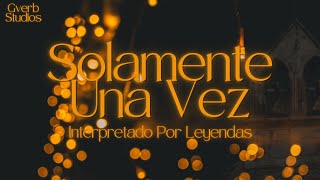 Solamente Una Vez Interpretado Por Leyendas  Especial Navideño Original [upl. by Ahsinaj129]