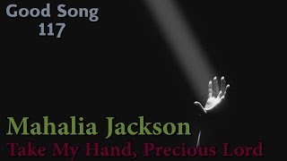 Mahalia Jackson Take My Hand Precious Lord [upl. by Schug380]