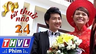 THVL  Yêu từ thuở nào  Tập 24 [upl. by Pentha]