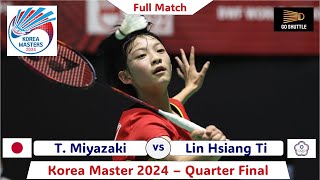 T Miyazaki vs Lin Hsiang Ti  Korea Master 2024  Quarter Final [upl. by Matlick661]