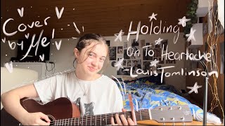 Holding On To Heartache Louis Tomlinson acoustic cover [upl. by Lekym290]