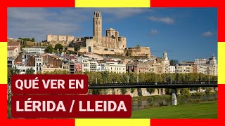 GUÍA COMPLETA ▶ Qué ver en la CIUDAD de LÉRIDA  LLEIDA ESPAÑA 🇪🇸 Turismo y viajes a Cataluña [upl. by Airemahs]