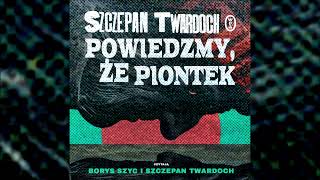 Szczepan Twardoch – „Powiedzmy że Piontek” – AUDIOBOOK [upl. by Ik879]