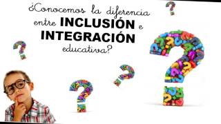 INCLUSIÓN E INTEGRACIÓN EDUCATIVA [upl. by Hercules185]