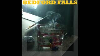 Bedford Falls  I dONT WaNNa BE a BORE [upl. by Pennie]