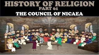 HISTORY OF RELIGION Part 61 THE COUNCIL OF NICAEA [upl. by Ddart]