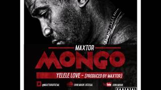 MaxtOr  Yelele Love Mongo Vol 1 Music Camerounaise [upl. by Ecirpac]