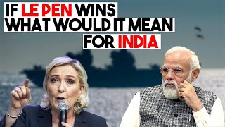 What if Le Pen wins What would it mean for India [upl. by Eirod]