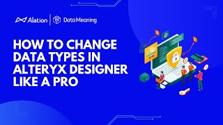 How to Change Data Types in Alteryx Designer Like a Pro [upl. by Eelahs]